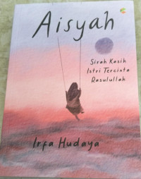 Image of Aisyah :Sirah Kasih Istri Tercinta Rasulullah