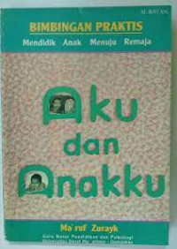 Image of Aku dan Anakku : Bimbingan Praktis Mendidik Anak Menuju Remaja