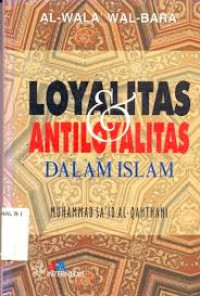 Image of Al-Wala' Wal-Bara' : Loyalitas & Antiloyalitas dalam Islam