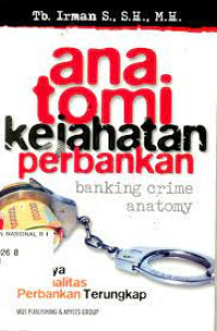 Image of Anatomi Kejahatan Perbankan : Banking Crime Anatomy