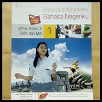 Image of Bahasa Indonesiaku Bahasa Negeriku 1 : untuk Kelas X SMA dan MA