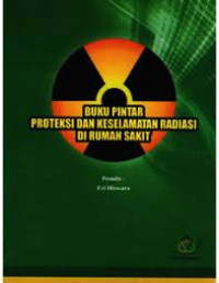 Image of Buku Pintar Proteksi dan Keselamatan Radiasi di Rumah Sakit