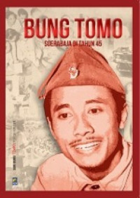 Image of Bung Tomo:  Soerabaja di Tahun 45