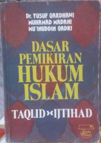 Image of Dasar pemikiran hukum Islam : taqlid >< Ijtihad