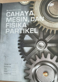 Image of Ensiklopedia Sains : Cahaya, Mesin, Dan Fisika Partikel
