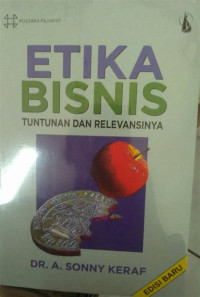 Image of Etika Bisnis : Tuntutan dan Relevansinya