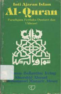 Image of Inti Ajaran Islam : Al - Quran, Paradigma Perilaku Duniawi