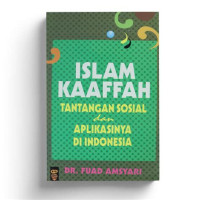 Image of Islam Kaaffah : tantangan Sosial dan Aplikasinya di Indonesia
