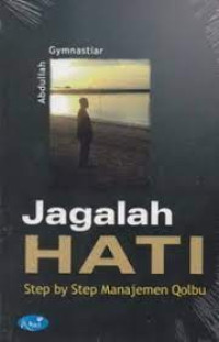 Image of Jagalah Hati Step by Step Manajemen Qolbu