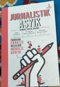 Image of Jurnalistik Asyik : Panduan Praktis Belajar Menulis Berita