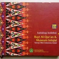 Image of Katalog Koleksi Bayt Al-Qur'an & Museum Istiqlal Taman Mini Indonesia Indah