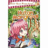 Image of Kecil - Kecil Punya Karya : Pertualangan di Hutan Mangrove