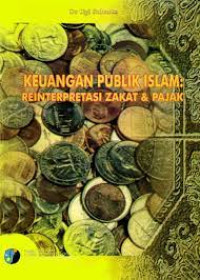 Image of Keuangan Publik Islam : Reinterpretasi Zakat & Pajak