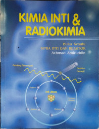 Image of Kimia Inti & Radiokimia : Buku Kesatu Kimia Inti dan Reaktor