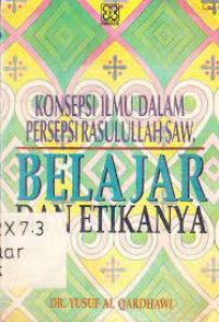 Image of Konsepsi Ilmu dalam Persepsi Rasulullah SAW. : Belajar dan Etikanya