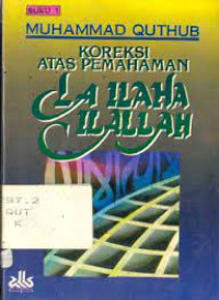 Image of Koreksi Atas Pemahaman : La Ilaha Illallah