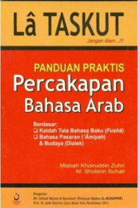 Image of La Taskut Jangan Diam : Panduan Praktis Percakapan Bahasan Arab