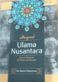 Image of Mengenal Ulama Nusantara : Sejarah Biografi 30 Ulama Karismatik