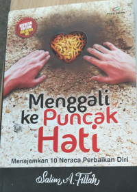 Image of Menggali ke Puncak Hati : Menajamkan 10 Neraca Perbaikan Diri