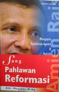 Image of Mengupas Pemikiran Agama & Politik Amien Rais Sang Pahlawan Reformasi