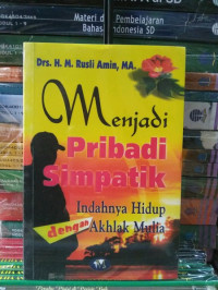 Image of Menjadi Pribadi Simpatik Indahnya Hiidup Akhlak Mulia