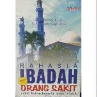 Image of Rahasia Ibadah Orang Sakit : Sakit Bukan Berarti Tidak Ibadah