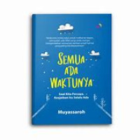 Image of Semua Ada Waktunya : Saat Kita Percaya, Keajaiban Itu Selalu Ada