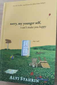 Image of Sorry, My Younger Self, I Can't Make You Happy