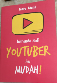 Image of Ternyata Jadi YouTUBER Itu Mudah !