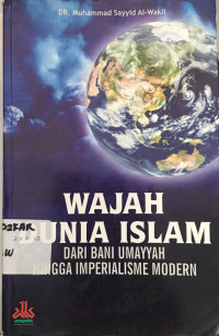 Image of Wajah Dunia Islam : Dari Bani Umayyah Hingga Imperialisme Modern